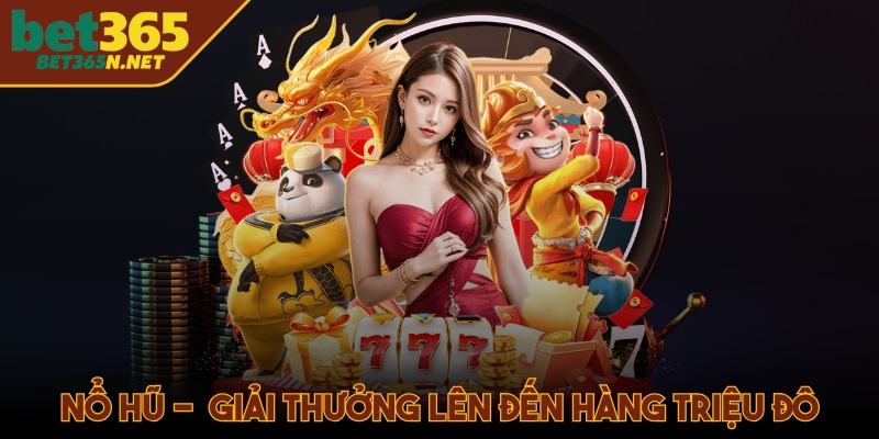 Nổ hũ - Với hơn 50 trò chơi cùng giải thưởng lên đến hàng triệu đô